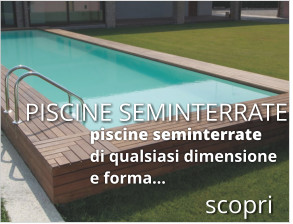 PISCINE SEMINTERRATE piscine seminterrate di qualsiasi dimensione e forma… scopri